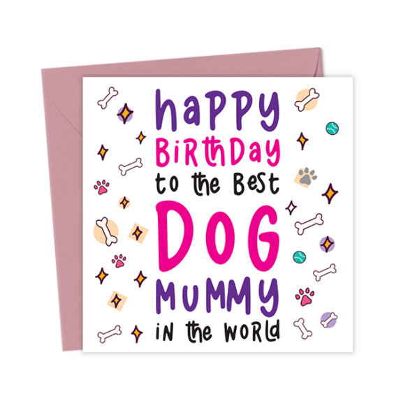 Happy Birthday to the best Dog Mummy in the world - Dog Birthday Card