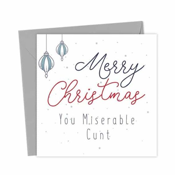 Merry Christmas You Miserable Cunt – Christmas Card