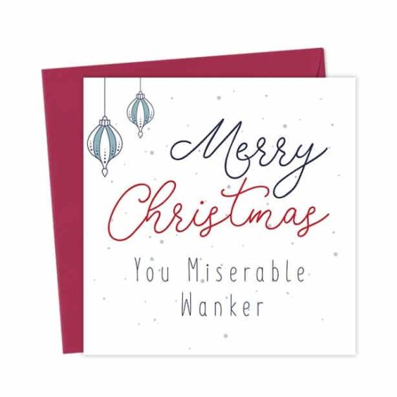 Merry Christmas You Miserable Wanker