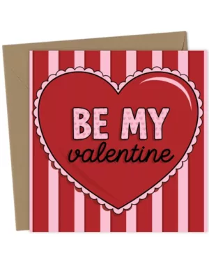 Be My Valentine - Unisex Valentine Card for Her/Him
