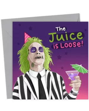 Beetle Juice the Juice is loose birthday card