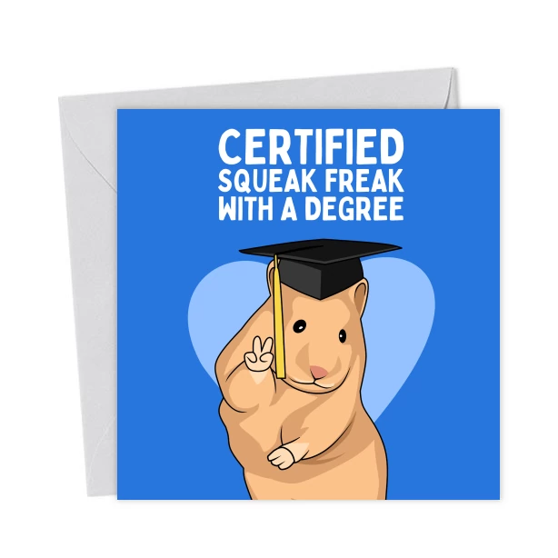 Graduation Freak Certified Squeak Freak With A Degree Graduation Card - Congratulations ...