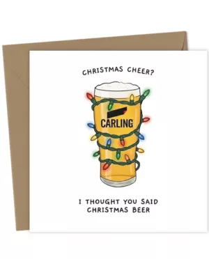 Christmas cheer? I thought you said Christmas beer! - Christmas card