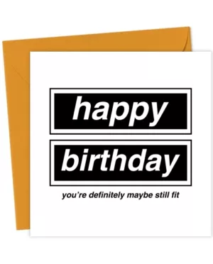 Definitely Maybe Still Fit - Oasis Inspired Birthday Card