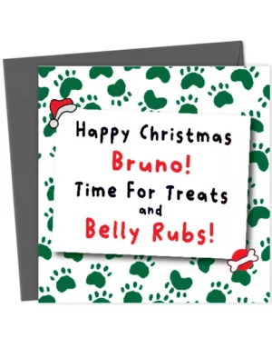 Personalised Happy Christmas Dog Card Time for treats & belly rubs!