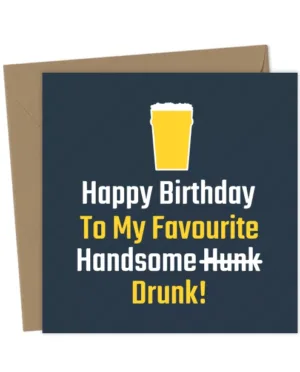 Favourite Birthday Hunk / Drunk Funny Birthday Card