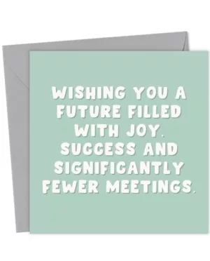 Fewer Meetings Card – Funny Leaving or New Job Card