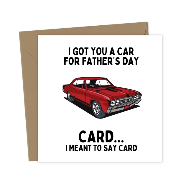 Funny Father\'s Day Card I Got You a Car... I Mean a Card - Father's ...