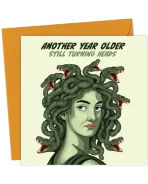 Funny Medusa Birthday Card - Another Year Older Still Turning Heads