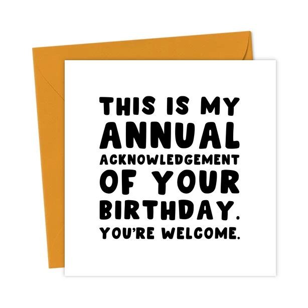 Funny Sarcastic Birthday Card - Annual Acknowledgement Joke - Birthday ...