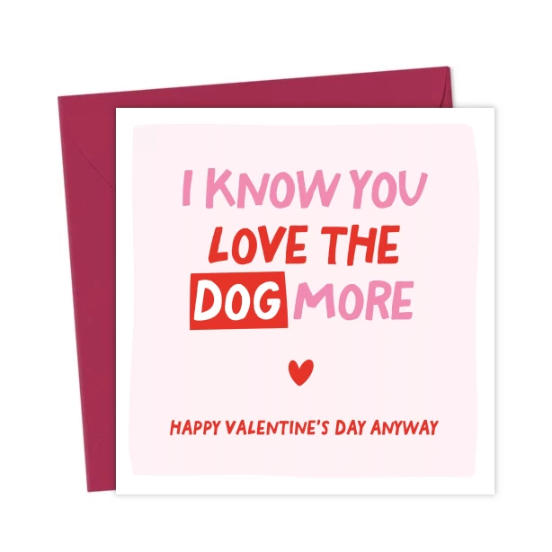 Funny \' you love the dog more\' valentines card - Valentine's Day Cards