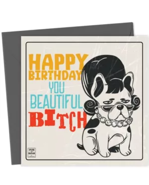 Happy Birthday You Beautiful Bitch