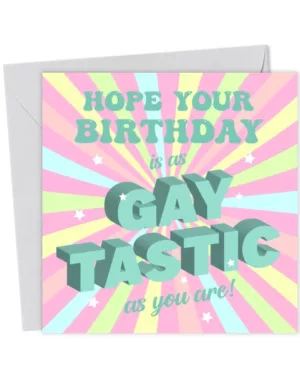 Hope Your Birthday Is As Gay Tastic As You Are Stylish Gay Friend