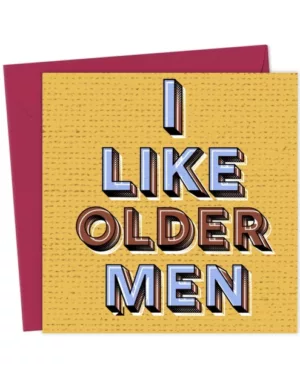 I Like Older Men Birthday Card