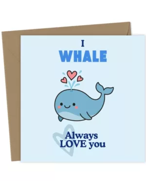 I Whale Always Love You – Cute Pun Valentine’s or Anniversary Card