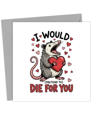 I would (pretend to) die for you