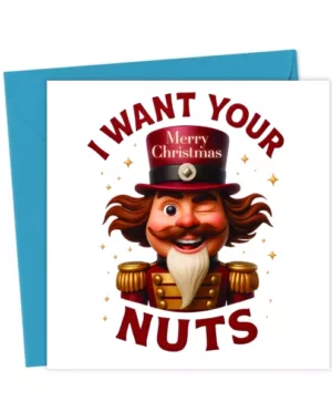 Nutcracker Holiday Card – “I Want Your Nuts”  Funny Christmas Greeting