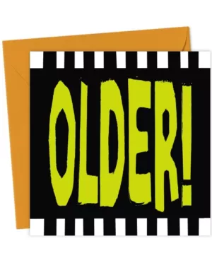 OLDER! – Funny Birthday Card for Friend | Bold Typographic Design
