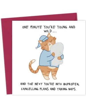 One minute you’re young and wild… - Funny Birthday Card