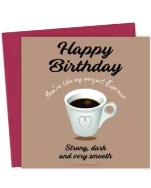 Sassy Birthday Card For Espresso Coffee Lovers