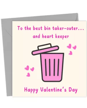 To the best bin taker-outer.. and heart keeper. Happy Valentine's Day