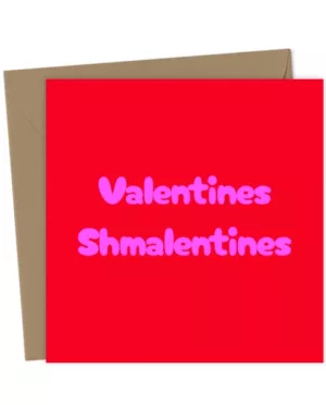 Valentines Shmalentines Card