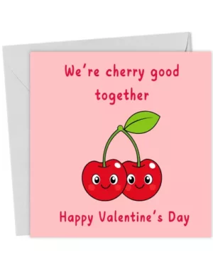 We're cherry good together. Happy Valentine's Day