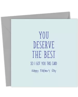 You Deserve The Best Father’s Day - Father's Day Card