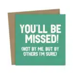 You'll Be Missed - Greetings Card