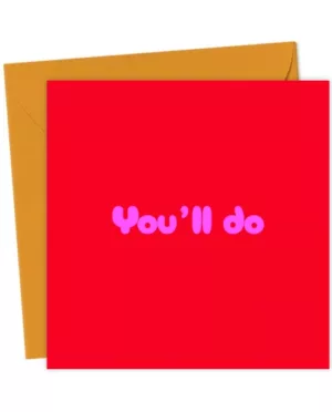You'll do, cheeky Valentine's Card, Anniversary Card
