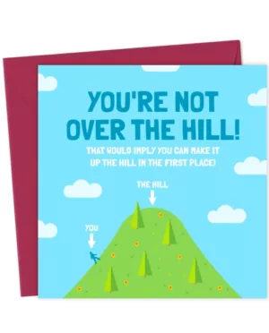 You're Not Over The Hill - Funny Older Birthday Card